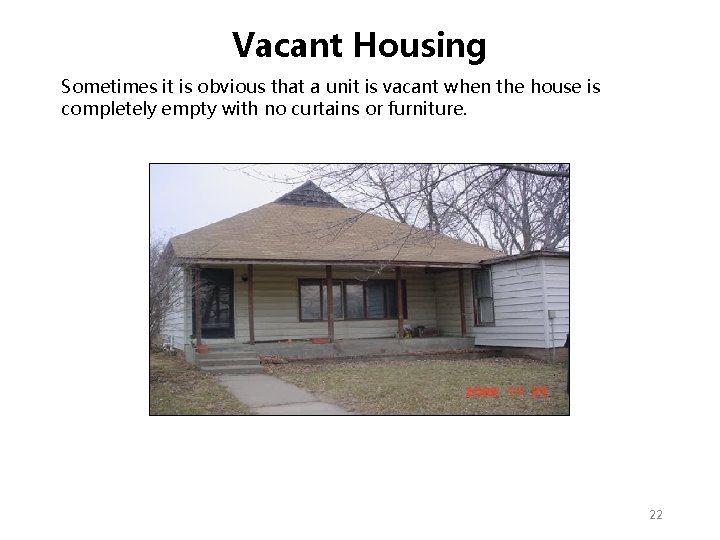 Vacant Housing Sometimes it is obvious that a unit is vacant when the house Vacant Housing Sometimes it is obvious that a unit is vacant when the house