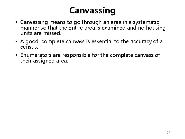 Canvassing • Canvassing means to go through an area in a systematic manner so Canvassing • Canvassing means to go through an area in a systematic manner so