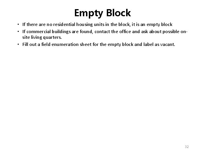 Empty Block • If there are no residential housing units in the block, it Empty Block • If there are no residential housing units in the block, it