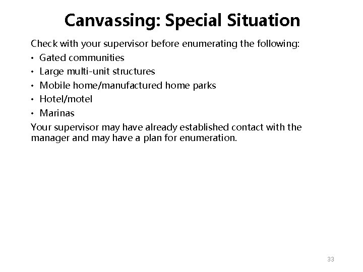 Canvassing: Special Situation Check with your supervisor before enumerating the following: • Gated communities Canvassing: Special Situation Check with your supervisor before enumerating the following: • Gated communities