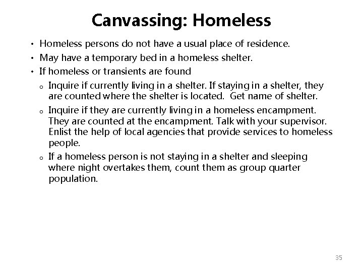 Canvassing: Homeless • Homeless persons do not have a usual place of residence. • Canvassing: Homeless • Homeless persons do not have a usual place of residence. •