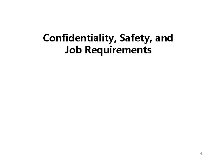 Confidentiality, Safety, and Job Requirements 4 Confidentiality, Safety, and Job Requirements 4