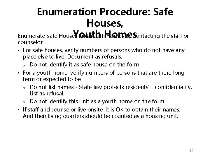 Enumeration Procedure: Safe Houses, Enumerate Safe Houses and Youth Homes by contacting the staff Enumeration Procedure: Safe Houses, Enumerate Safe Houses and Youth Homes by contacting the staff