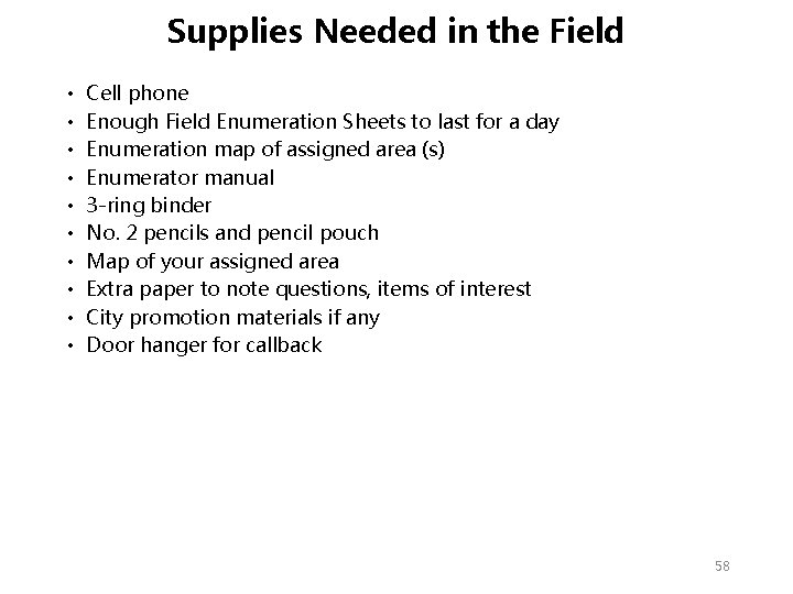 Supplies Needed in the Field • • • Cell phone Enough Field Enumeration Sheets Supplies Needed in the Field • • • Cell phone Enough Field Enumeration Sheets