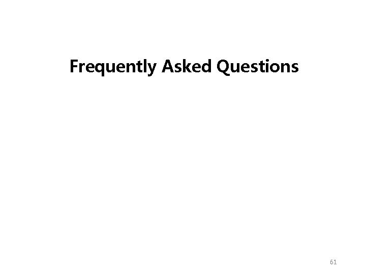Frequently Asked Questions 61 Frequently Asked Questions 61