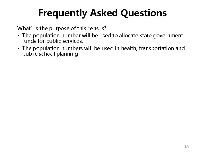 Frequently Asked Questions What’s the purpose of this census? • The population number will Frequently Asked Questions What’s the purpose of this census? • The population number will