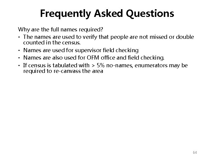 Frequently Asked Questions Why are the full names required? • The names are used Frequently Asked Questions Why are the full names required? • The names are used
