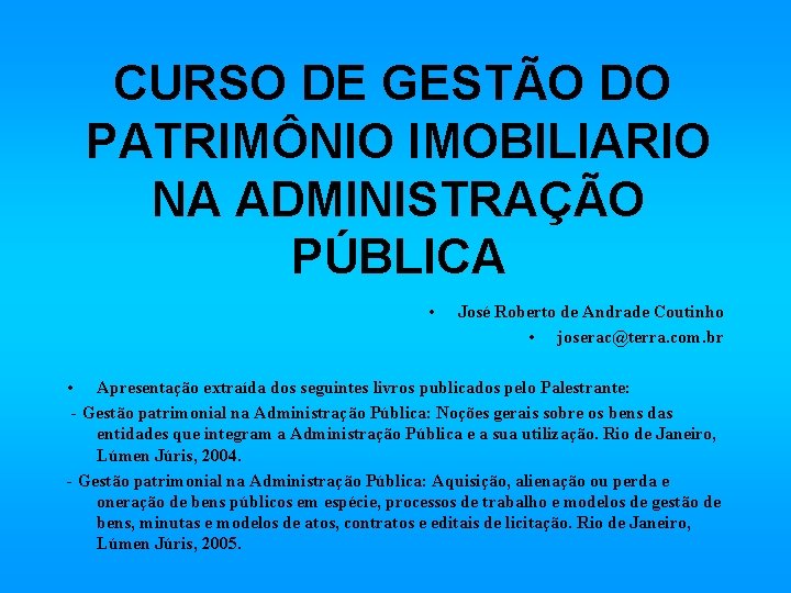 CURSO DE GESTÃO DO PATRIMÔNIO IMOBILIARIO NA ADMINISTRAÇÃO PÚBLICA • José Roberto de Andrade