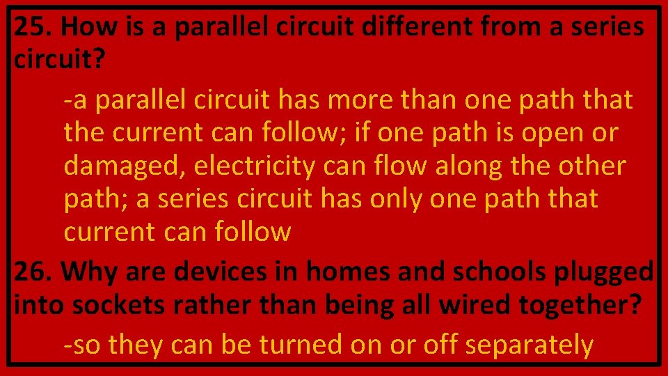 25. How is a parallel circuit different from a series circuit? -a parallel circuit