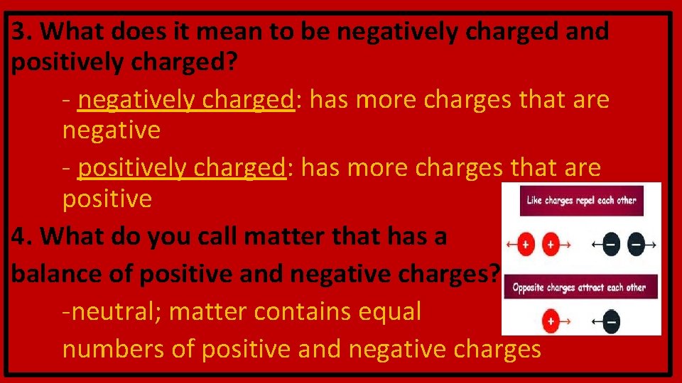 3. What does it mean to be negatively charged and positively charged? - negatively