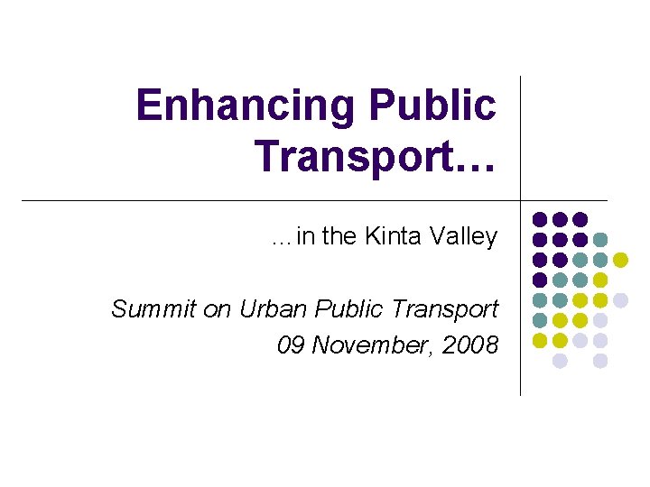 Enhancing Public Transport… …in the Kinta Valley Summit on Urban Public Transport 09 November,