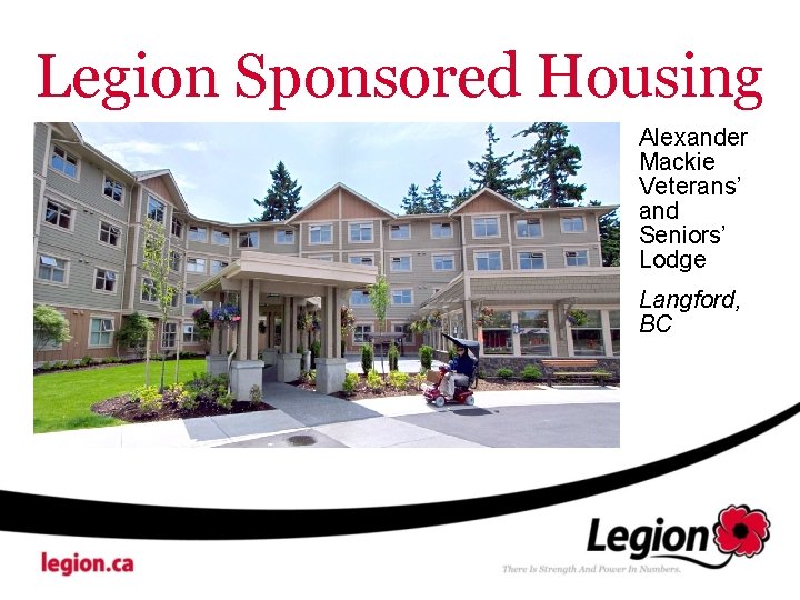 Legion Sponsored Housing Alexander Mackie Veterans’ and Seniors’ Lodge Langford, BC 