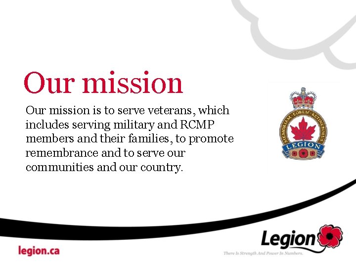 Our mission is to serve veterans, which includes serving military and RCMP members and