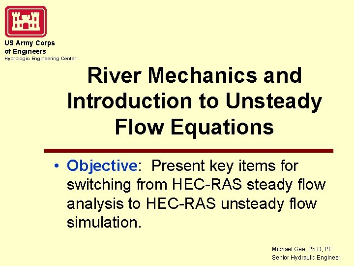 US Army Corps of Engineers Hydrologic Engineering Center River Mechanics and Introduction to Unsteady