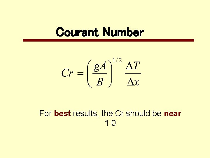 Courant Number For best results, the Cr should be near 1. 0 