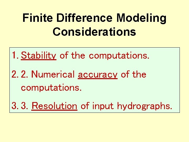 Finite Difference Modeling Considerations 1. Stability of the computations. 2. 2. Numerical accuracy of