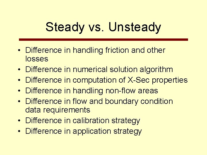 Steady vs. Unsteady • Difference in handling friction and other losses • Difference in