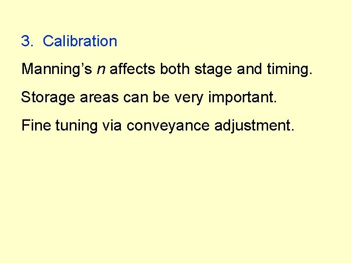 3. Calibration Manning’s n affects both stage and timing. Storage areas can be very