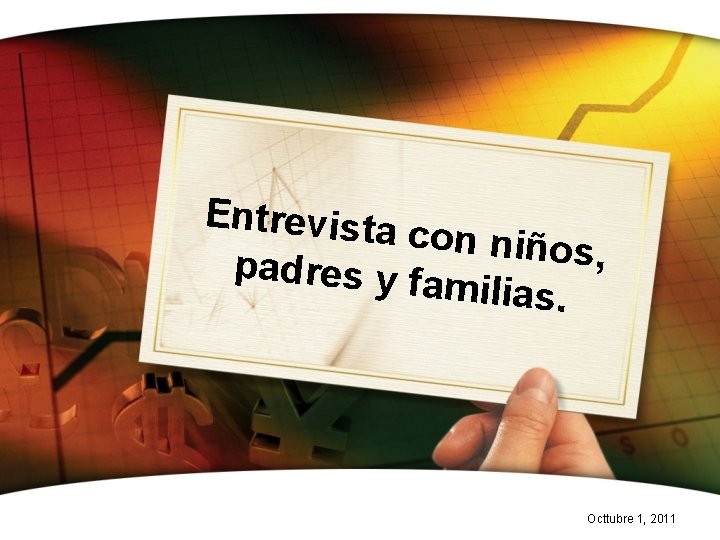 Entrevista con niños, padres y fa milias. Octtubre 1, 2011 