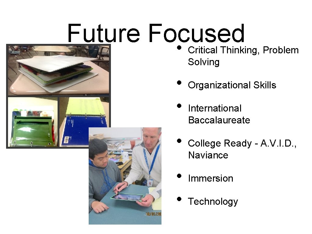 Future Focused • Critical Thinking, Problem Solving • • • Organizational Skills International Baccalaureate