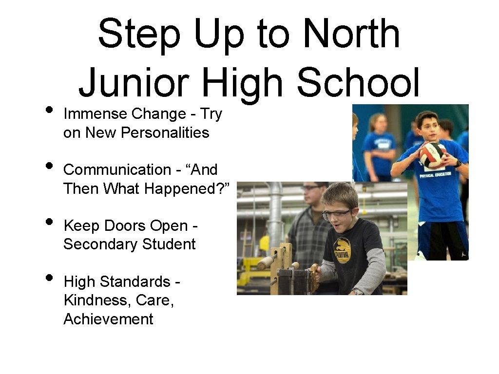  • • Step Up to North Junior High School Immense Change - Try