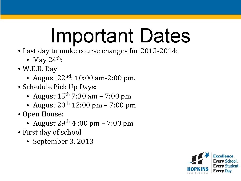 Important Dates • Last day to make course changes for 2013 -2014: • May