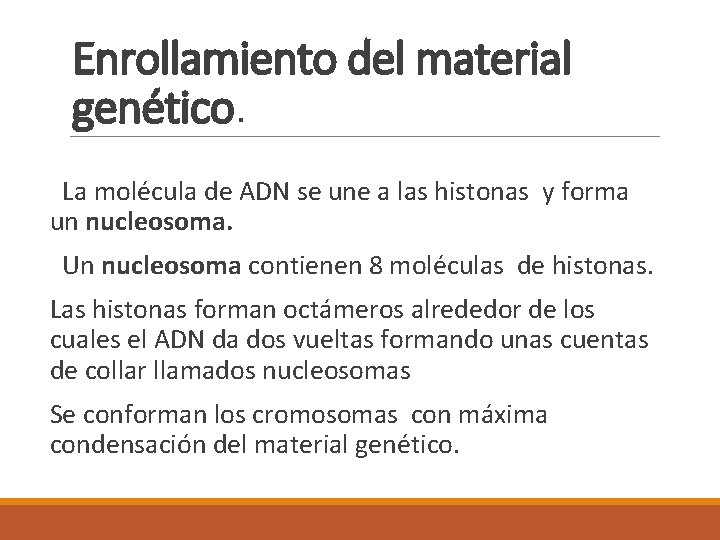 Enrollamiento del material genético. La molécula de ADN se une a las histonas y