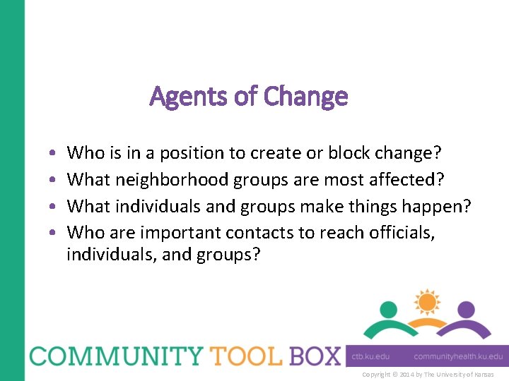 Agents of Change • • Who is in a position to create or block