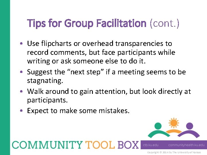 Tips for Group Facilitation (cont. ) • Use flipcharts or overhead transparencies to record