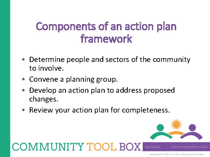 Components of an action plan framework • Determine people and sectors of the community