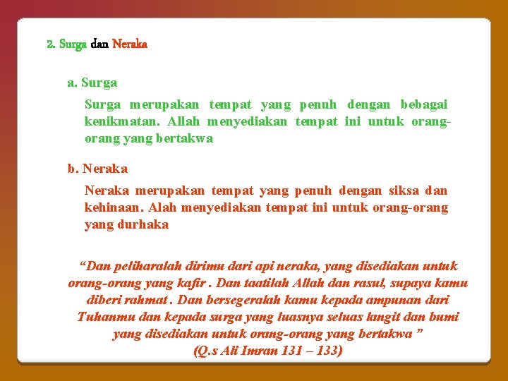 2. Surga dan Neraka a. Surga merupakan tempat yang penuh dengan bebagai kenikmatan. Allah