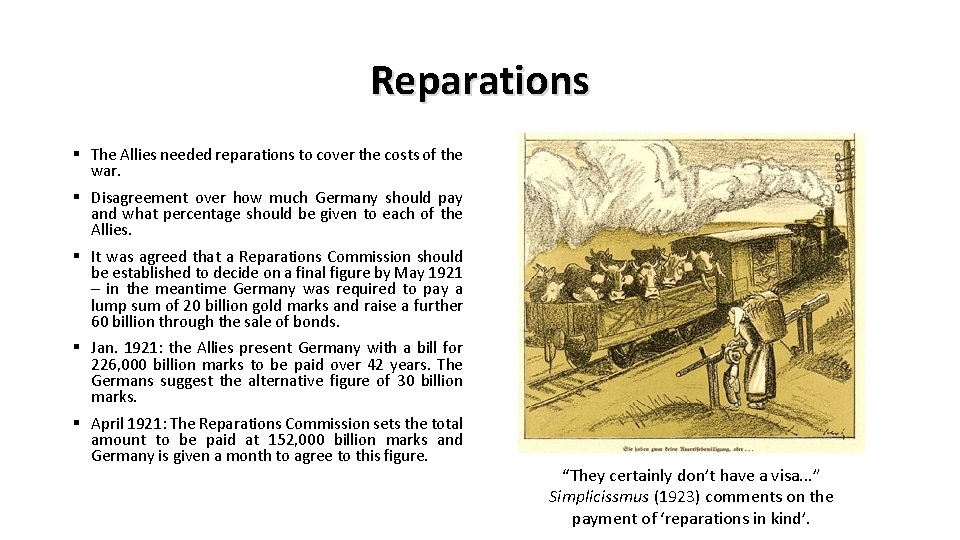 Reparations § The Allies needed reparations to cover the costs of the war. §