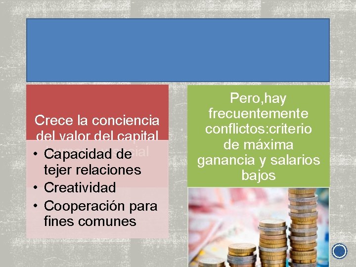 Crece la conciencia del valor del capital humano y social • Capacidad de tejer