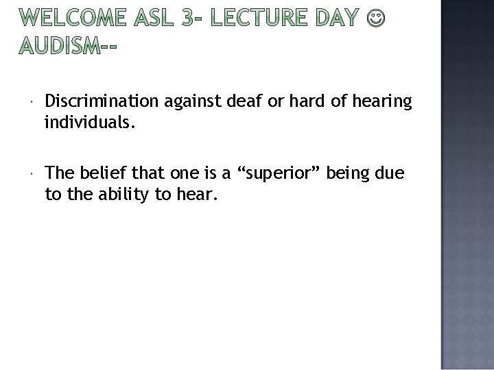  Discrimination against deaf or hard of hearing individuals. The belief that one is
