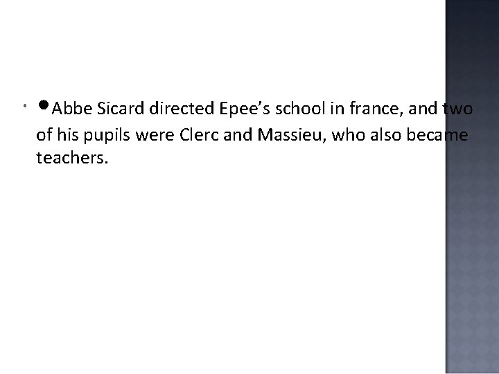  • Abbe Sicard directed Epee’s school in france, and two of his pupils