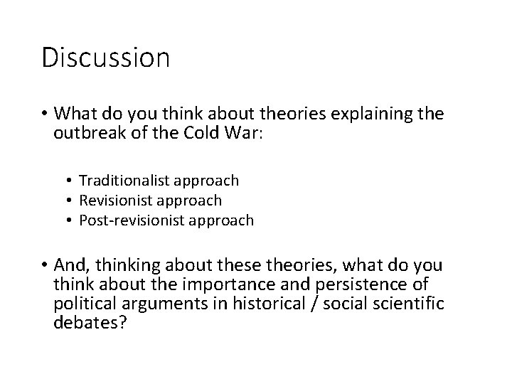 Discussion • What do you think about theories explaining the outbreak of the Cold