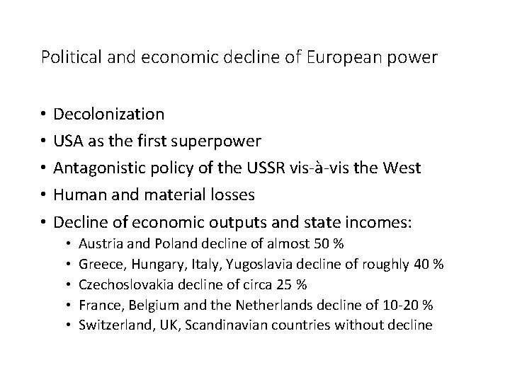 Political and economic decline of European power • • • Decolonization USA as the