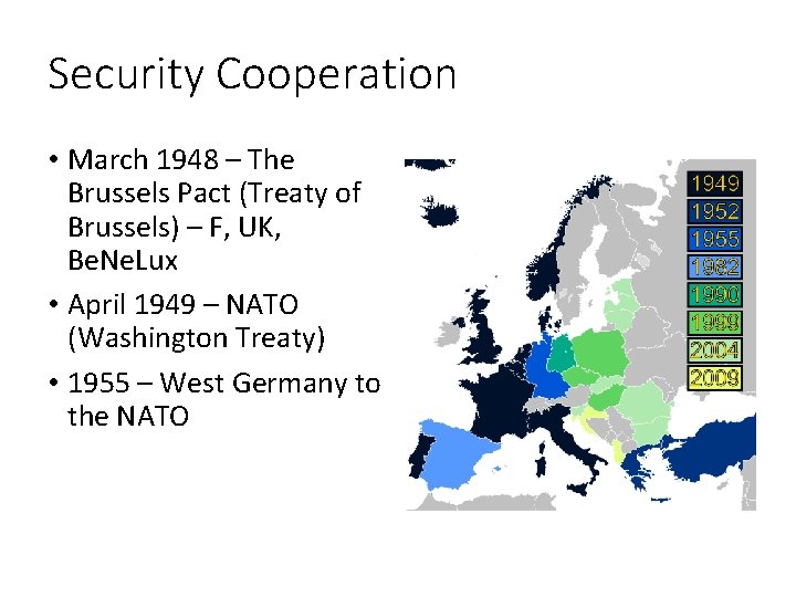 Security Cooperation • March 1948 – The Brussels Pact (Treaty of Brussels) – F,