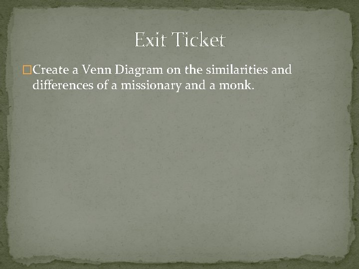 Exit Ticket �Create a Venn Diagram on the similarities and differences of a missionary