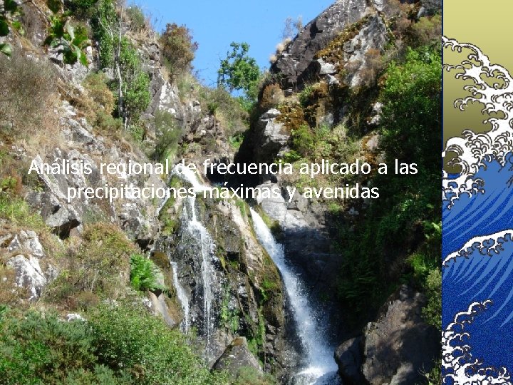 Análisis regional de frecuencia aplicado a las precipitaciones máximas y avenidas 