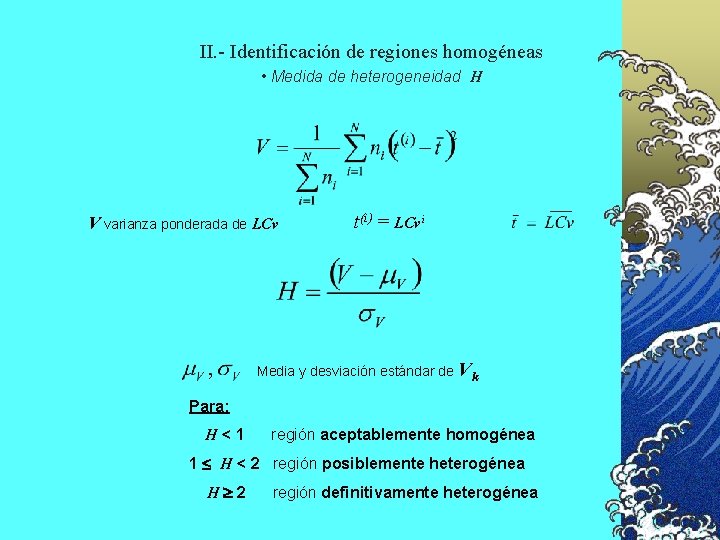 II. - Identificación de regiones homogéneas • Medida de heterogeneidad H V varianza ponderada