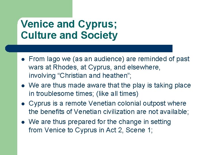 Venice and Cyprus; Culture and Society l l From Iago we (as an audience)