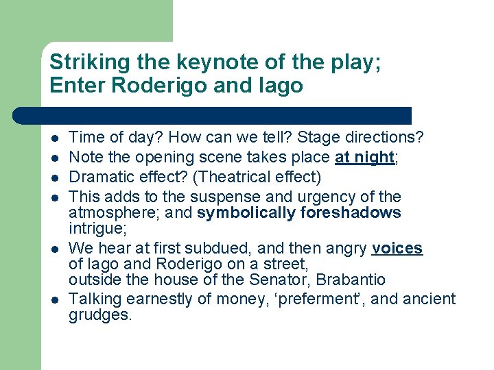 Striking the keynote of the play; Enter Roderigo and Iago l l l Time