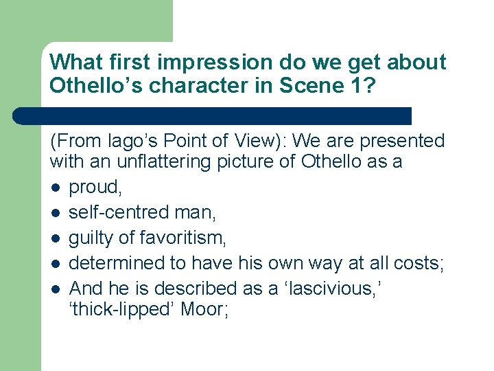 What first impression do we get about Othello’s character in Scene 1? (From Iago’s