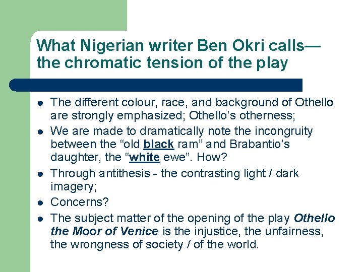 What Nigerian writer Ben Okri calls— the chromatic tension of the play l l