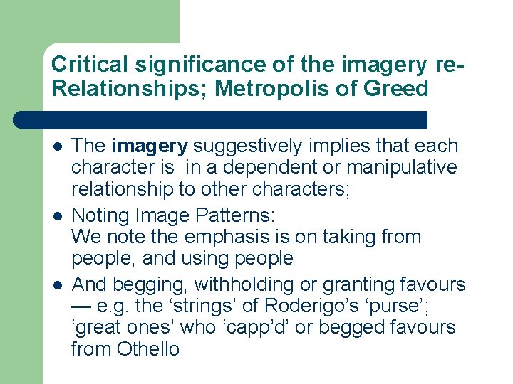 Critical significance of the imagery re. Relationships; Metropolis of Greed l l l The