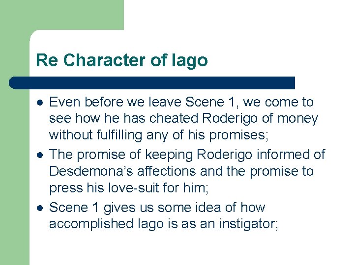 Re Character of Iago l l l Even before we leave Scene 1, we
