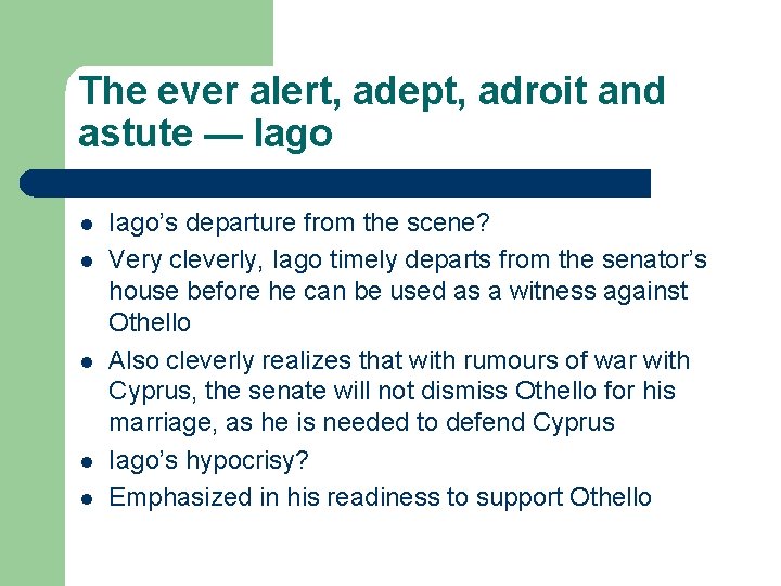 The ever alert, adept, adroit and astute — Iago l l l Iago’s departure