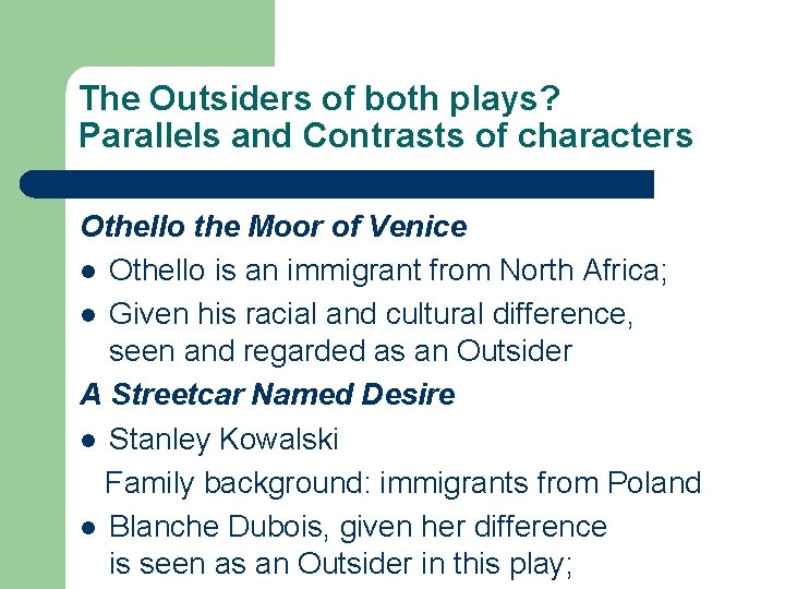 The Outsiders of both plays? Parallels and Contrasts of characters Othello the Moor of