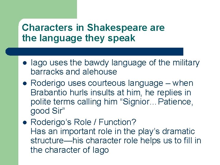 Characters in Shakespeare the language they speak l l l Iago uses the bawdy